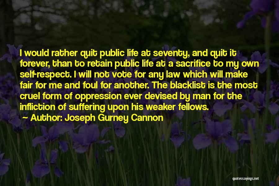 Joseph Gurney Cannon Quotes: I Would Rather Quit Public Life At Seventy, And Quit It Forever, Than To Retain Public Life At A Sacrifice