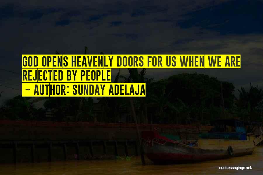 Sunday Adelaja Quotes: God Opens Heavenly Doors For Us When We Are Rejected By People