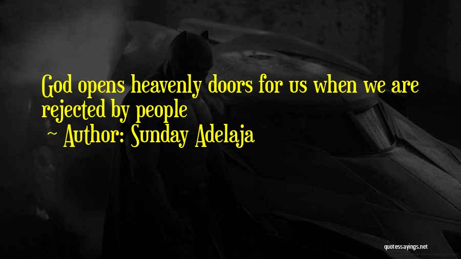 Sunday Adelaja Quotes: God Opens Heavenly Doors For Us When We Are Rejected By People