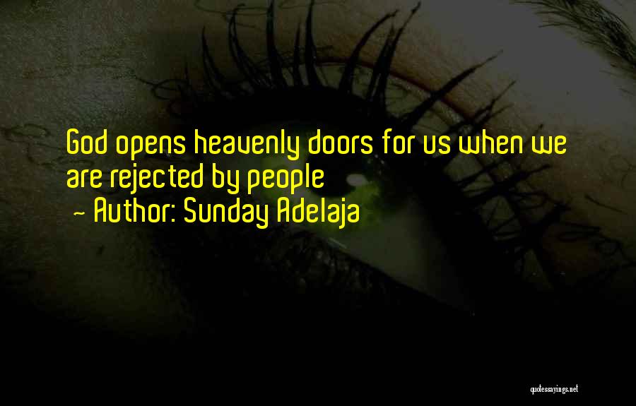 Sunday Adelaja Quotes: God Opens Heavenly Doors For Us When We Are Rejected By People