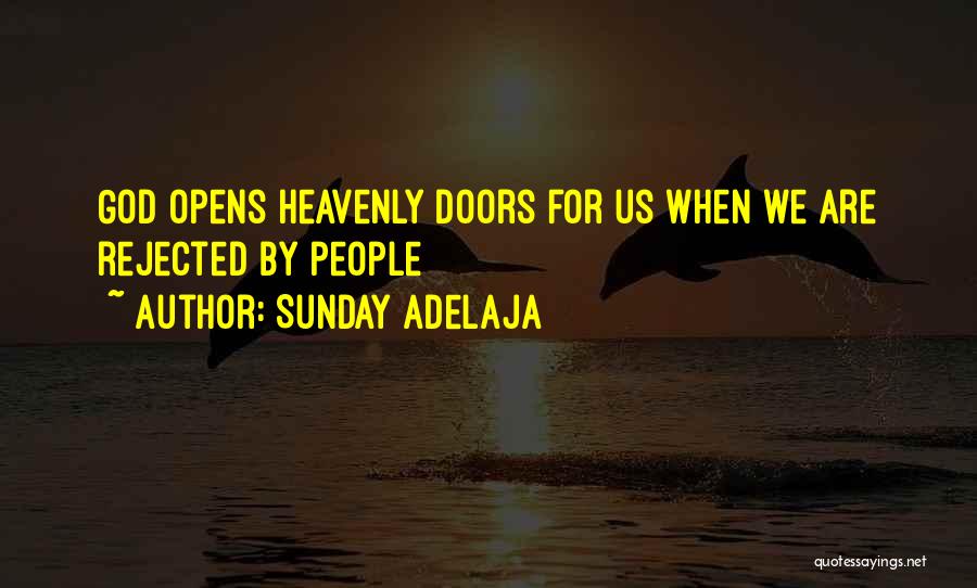 Sunday Adelaja Quotes: God Opens Heavenly Doors For Us When We Are Rejected By People