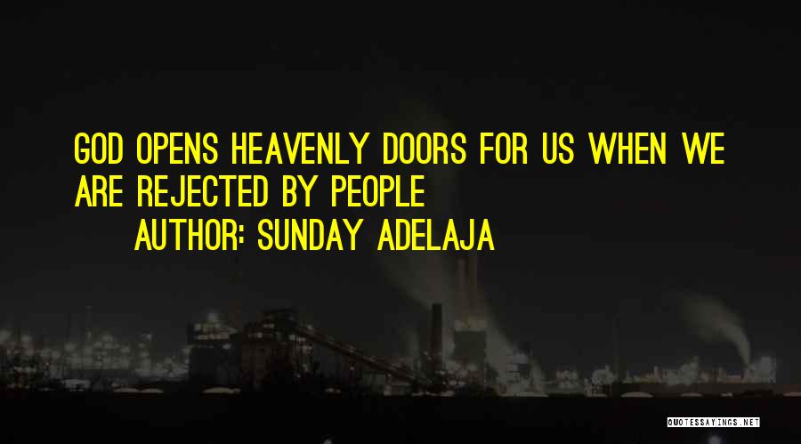 Sunday Adelaja Quotes: God Opens Heavenly Doors For Us When We Are Rejected By People