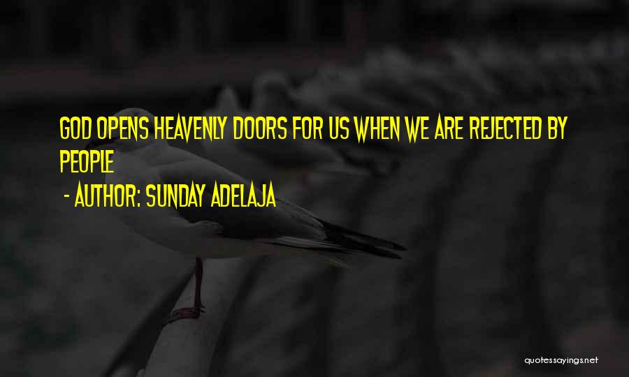 Sunday Adelaja Quotes: God Opens Heavenly Doors For Us When We Are Rejected By People