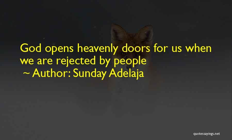 Sunday Adelaja Quotes: God Opens Heavenly Doors For Us When We Are Rejected By People