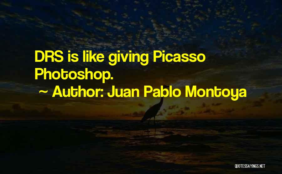 Juan Pablo Montoya Quotes: Drs Is Like Giving Picasso Photoshop.