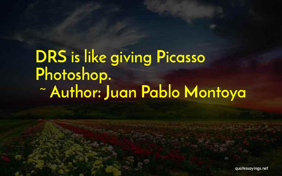 Juan Pablo Montoya Quotes: Drs Is Like Giving Picasso Photoshop.