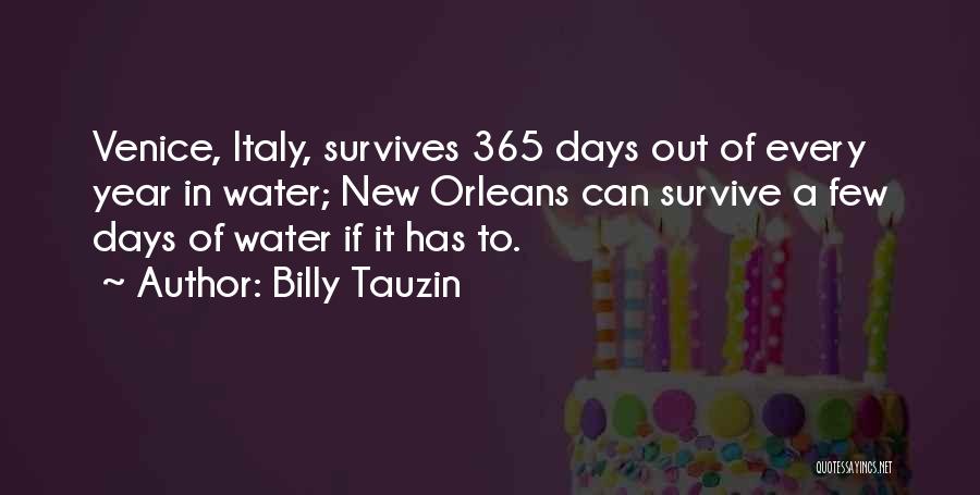 Billy Tauzin Quotes: Venice, Italy, Survives 365 Days Out Of Every Year In Water; New Orleans Can Survive A Few Days Of Water