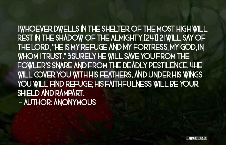 Anonymous Quotes: 1whoever Dwells In The Shelter Of The Most High Will Rest In The Shadow Of The Almighty.[241] 2i Will Say