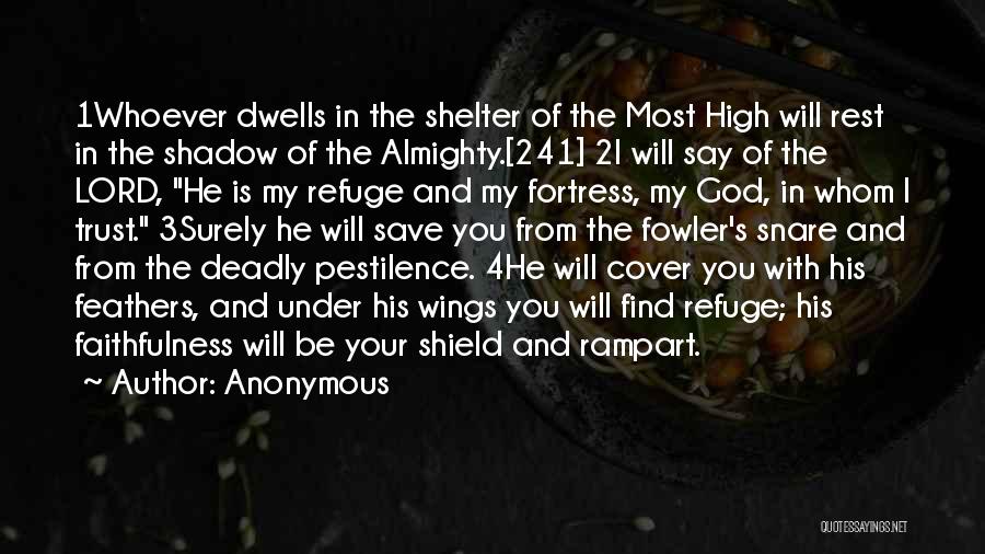 Anonymous Quotes: 1whoever Dwells In The Shelter Of The Most High Will Rest In The Shadow Of The Almighty.[241] 2i Will Say