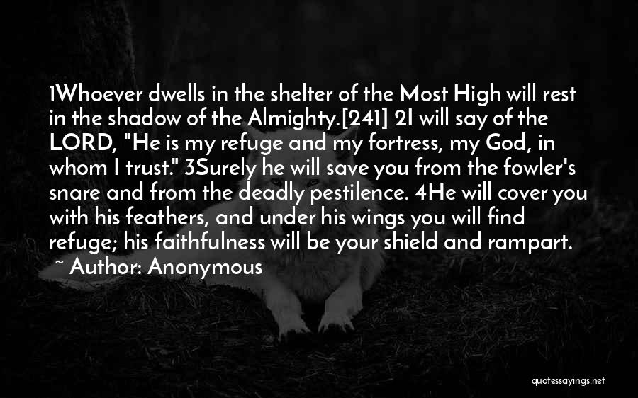 Anonymous Quotes: 1whoever Dwells In The Shelter Of The Most High Will Rest In The Shadow Of The Almighty.[241] 2i Will Say