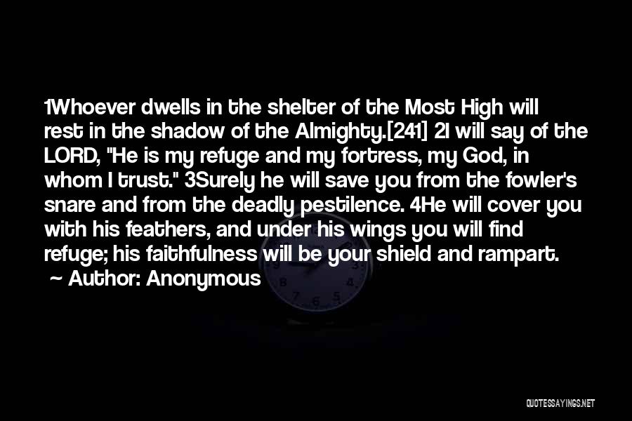 Anonymous Quotes: 1whoever Dwells In The Shelter Of The Most High Will Rest In The Shadow Of The Almighty.[241] 2i Will Say