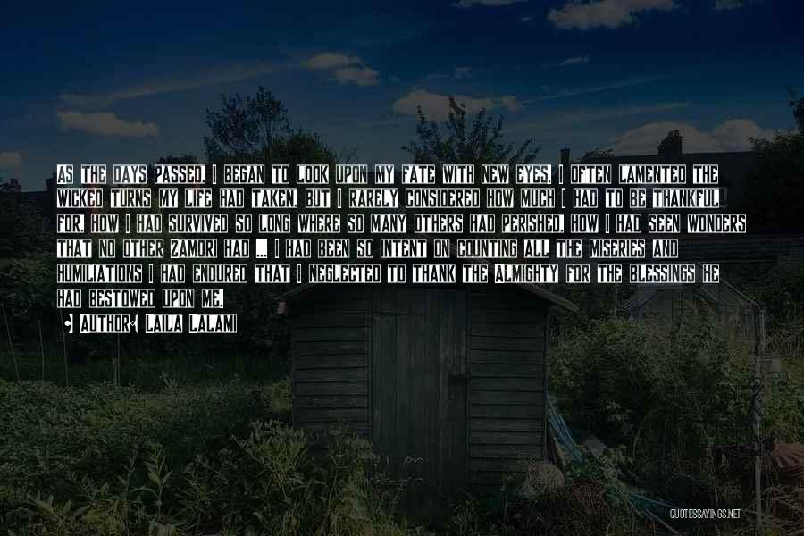 Laila Lalami Quotes: As The Days Passed, I Began To Look Upon My Fate With New Eyes. I Often Lamented The Wicked Turns