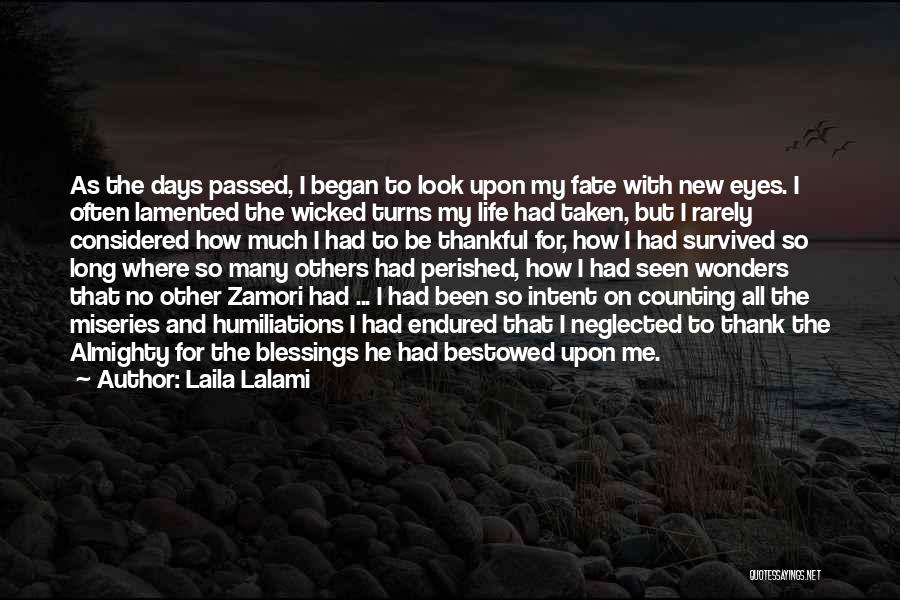 Laila Lalami Quotes: As The Days Passed, I Began To Look Upon My Fate With New Eyes. I Often Lamented The Wicked Turns