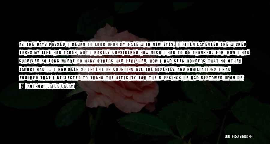 Laila Lalami Quotes: As The Days Passed, I Began To Look Upon My Fate With New Eyes. I Often Lamented The Wicked Turns