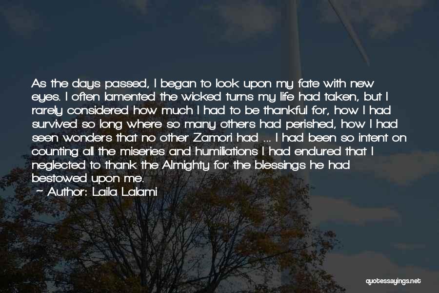 Laila Lalami Quotes: As The Days Passed, I Began To Look Upon My Fate With New Eyes. I Often Lamented The Wicked Turns