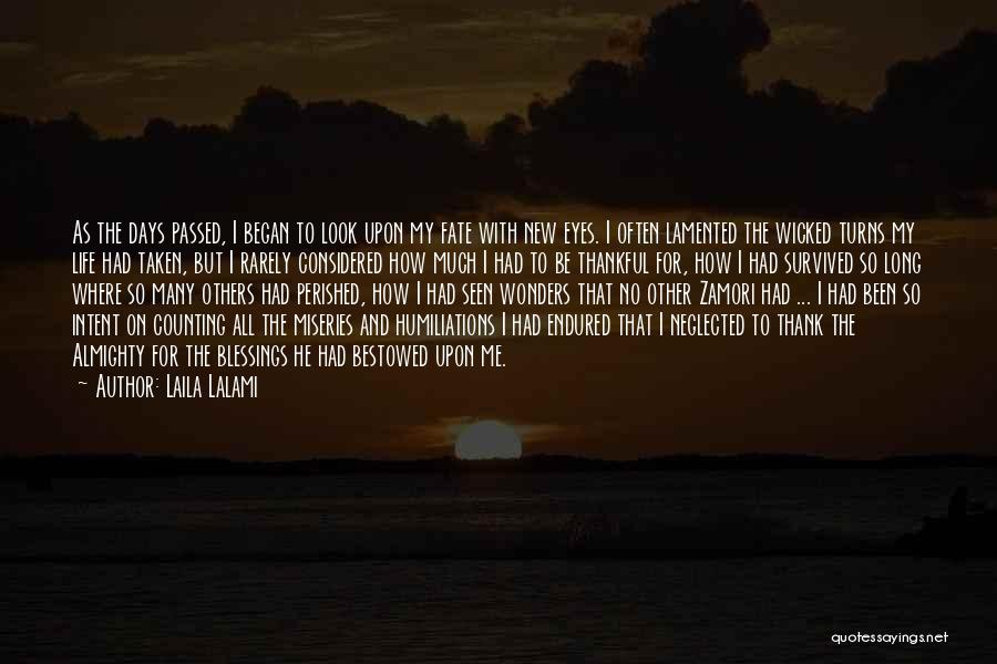 Laila Lalami Quotes: As The Days Passed, I Began To Look Upon My Fate With New Eyes. I Often Lamented The Wicked Turns