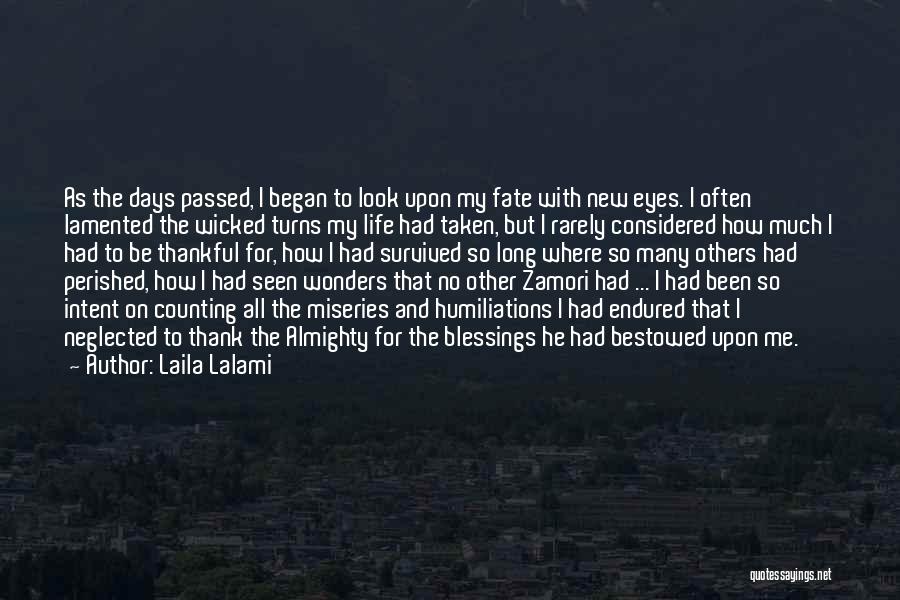 Laila Lalami Quotes: As The Days Passed, I Began To Look Upon My Fate With New Eyes. I Often Lamented The Wicked Turns