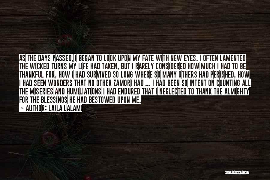 Laila Lalami Quotes: As The Days Passed, I Began To Look Upon My Fate With New Eyes. I Often Lamented The Wicked Turns