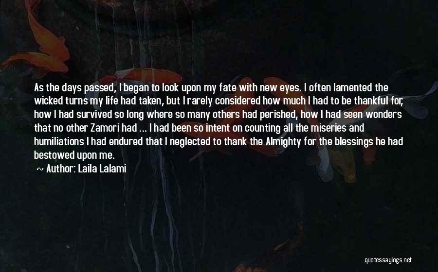 Laila Lalami Quotes: As The Days Passed, I Began To Look Upon My Fate With New Eyes. I Often Lamented The Wicked Turns