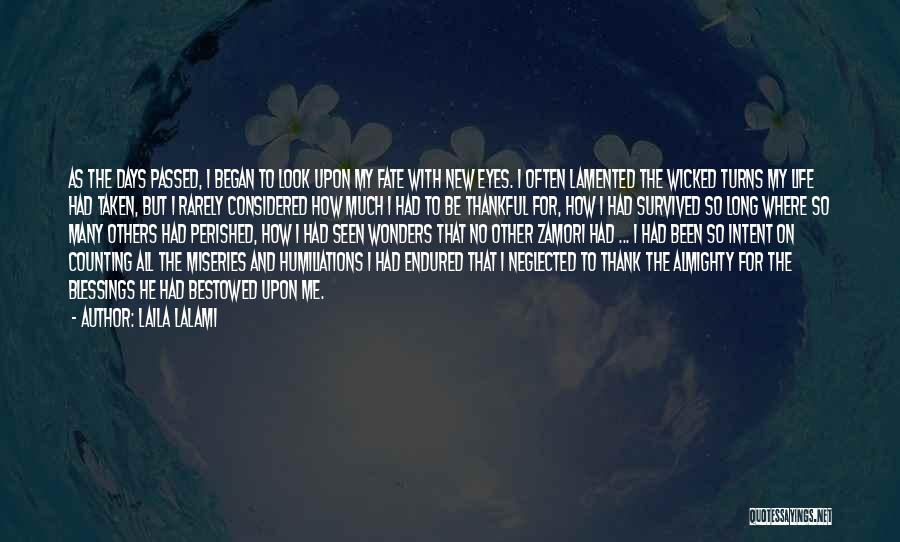 Laila Lalami Quotes: As The Days Passed, I Began To Look Upon My Fate With New Eyes. I Often Lamented The Wicked Turns