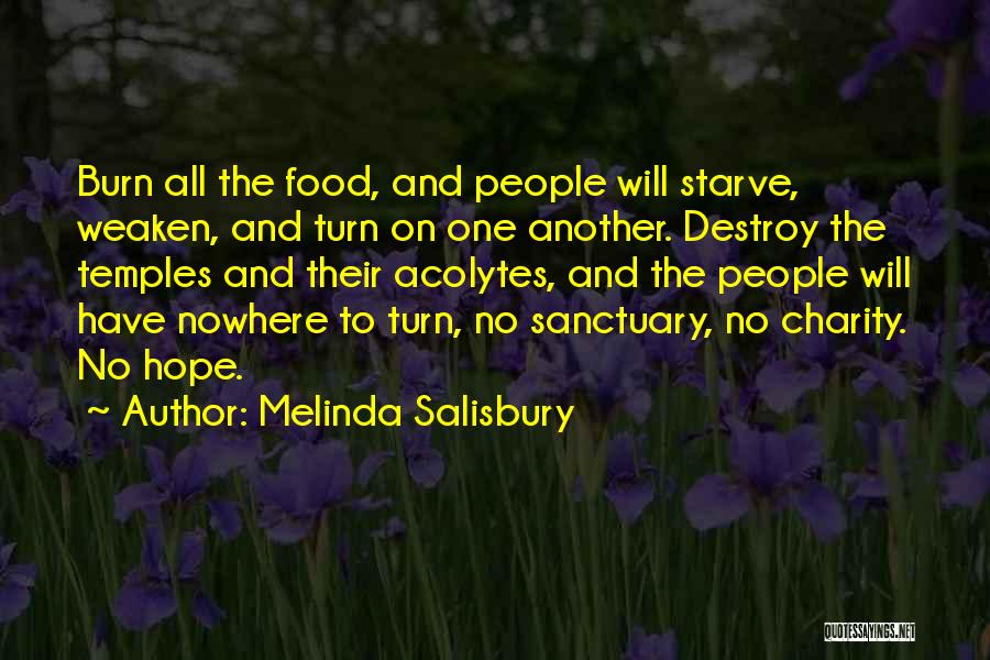 Melinda Salisbury Quotes: Burn All The Food, And People Will Starve, Weaken, And Turn On One Another. Destroy The Temples And Their Acolytes,