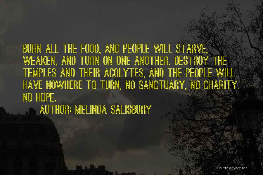 Melinda Salisbury Quotes: Burn All The Food, And People Will Starve, Weaken, And Turn On One Another. Destroy The Temples And Their Acolytes,