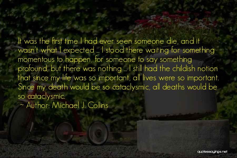 Michael J. Collins Quotes: It Was The First Time I Had Ever Seen Someone Die, And It Wasn't What I Expected ... I Stood