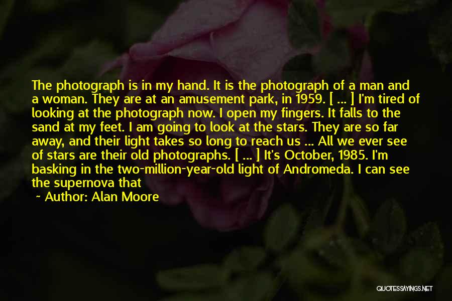 Alan Moore Quotes: The Photograph Is In My Hand. It Is The Photograph Of A Man And A Woman. They Are At An