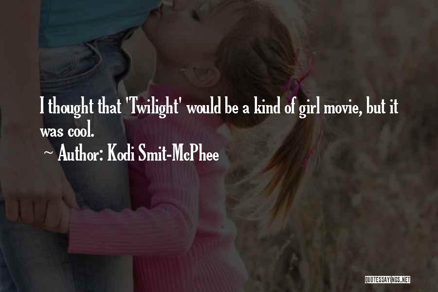 Kodi Smit-McPhee Quotes: I Thought That 'twilight' Would Be A Kind Of Girl Movie, But It Was Cool.