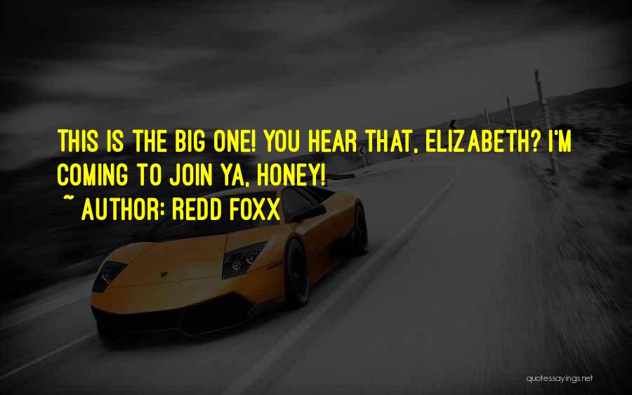 Redd Foxx Quotes: This Is The Big One! You Hear That, Elizabeth? I'm Coming To Join Ya, Honey!