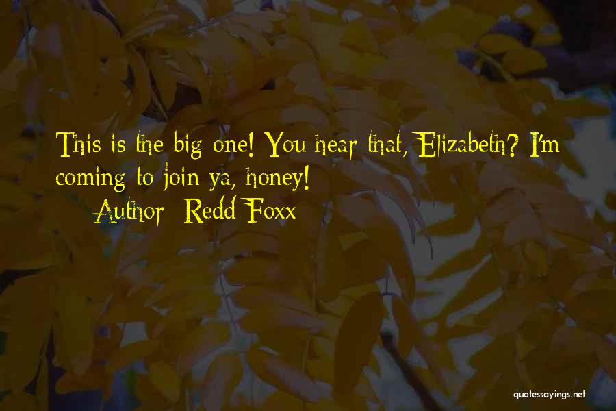 Redd Foxx Quotes: This Is The Big One! You Hear That, Elizabeth? I'm Coming To Join Ya, Honey!