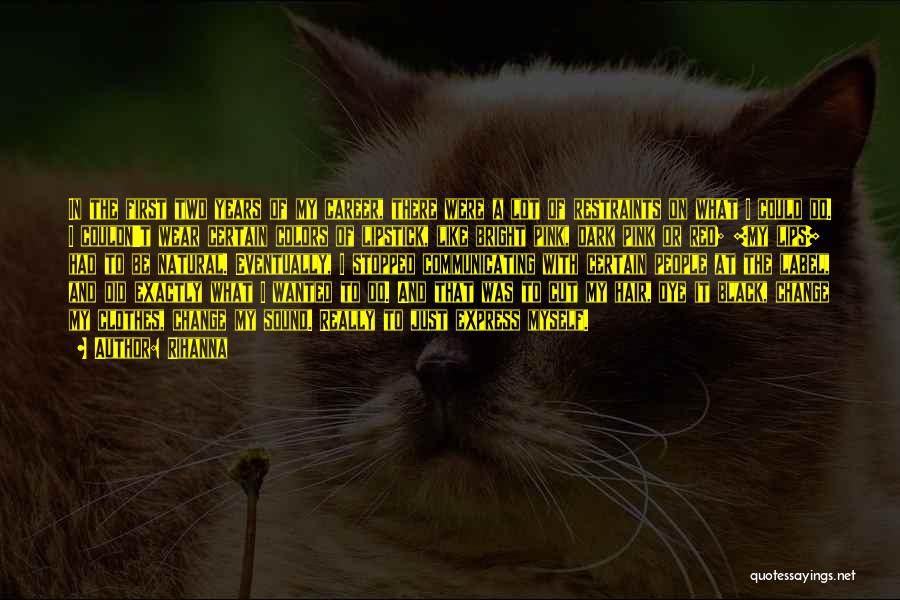 Rihanna Quotes: In The First Two Years Of My Career, There Were A Lot Of Restraints On What I Could Do. I