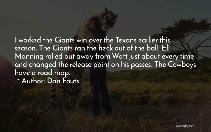 Dan Fouts Quotes: I Worked The Giants Win Over The Texans Earlier This Season. The Giants Ran The Heck Out Of The Ball.