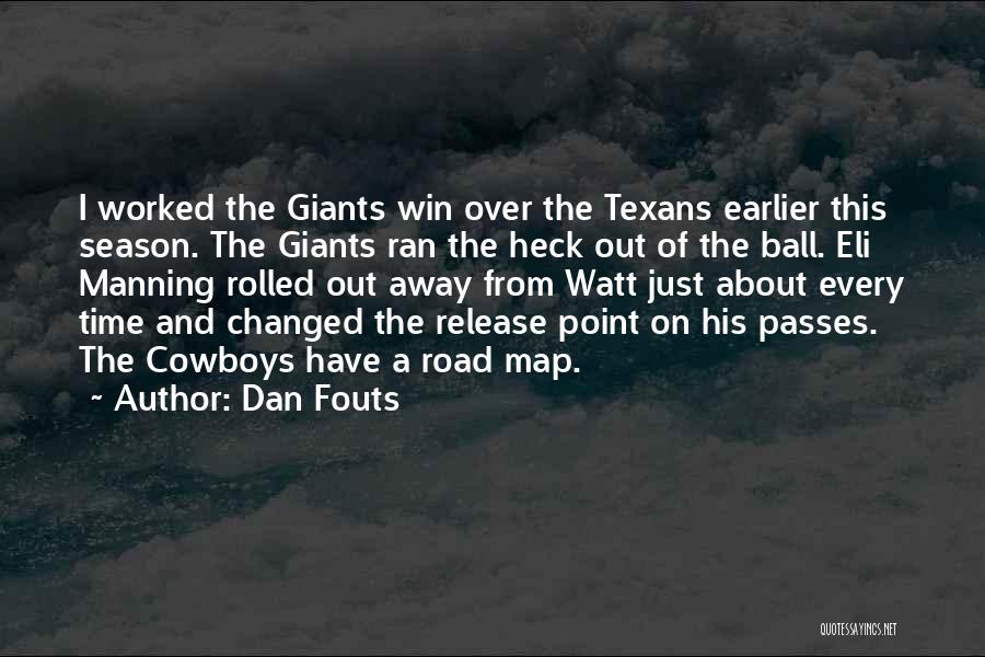 Dan Fouts Quotes: I Worked The Giants Win Over The Texans Earlier This Season. The Giants Ran The Heck Out Of The Ball.
