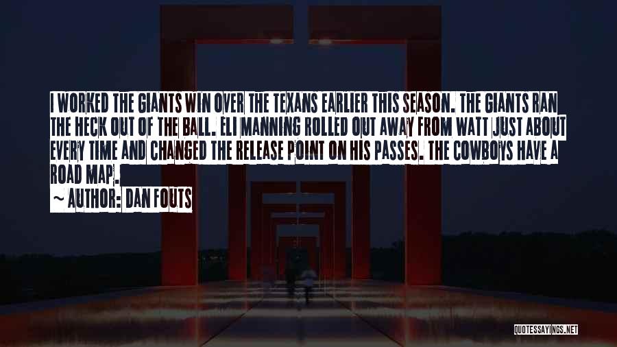 Dan Fouts Quotes: I Worked The Giants Win Over The Texans Earlier This Season. The Giants Ran The Heck Out Of The Ball.