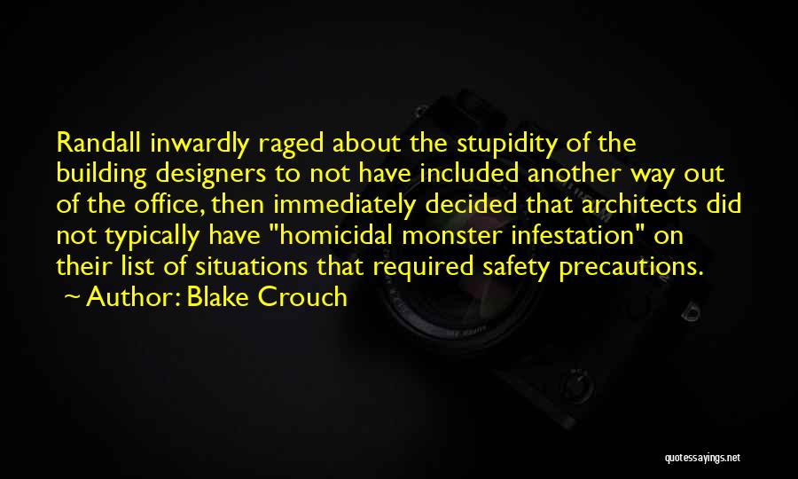 Blake Crouch Quotes: Randall Inwardly Raged About The Stupidity Of The Building Designers To Not Have Included Another Way Out Of The Office,