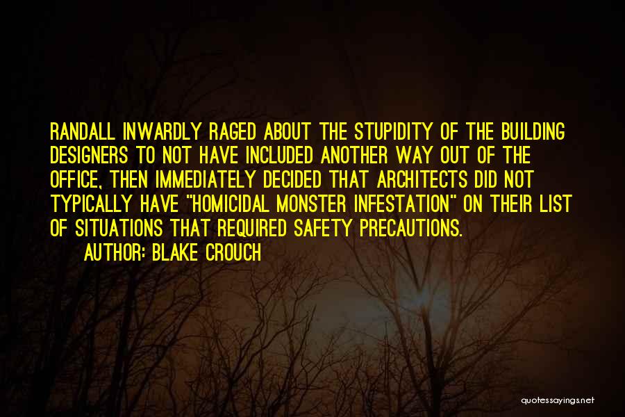 Blake Crouch Quotes: Randall Inwardly Raged About The Stupidity Of The Building Designers To Not Have Included Another Way Out Of The Office,