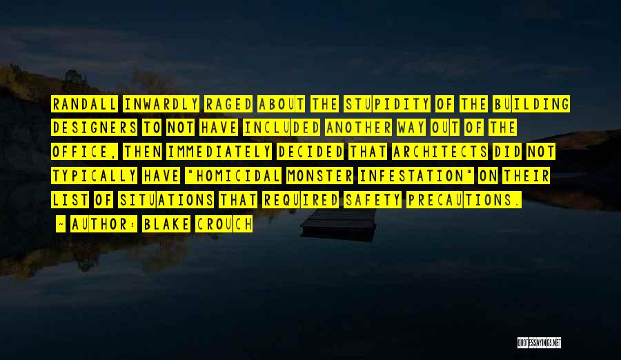 Blake Crouch Quotes: Randall Inwardly Raged About The Stupidity Of The Building Designers To Not Have Included Another Way Out Of The Office,