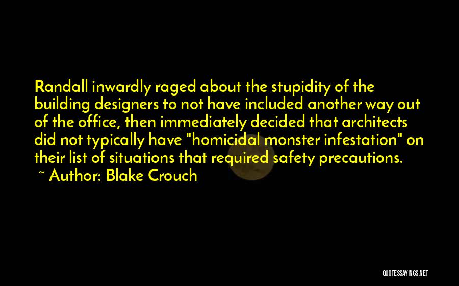 Blake Crouch Quotes: Randall Inwardly Raged About The Stupidity Of The Building Designers To Not Have Included Another Way Out Of The Office,
