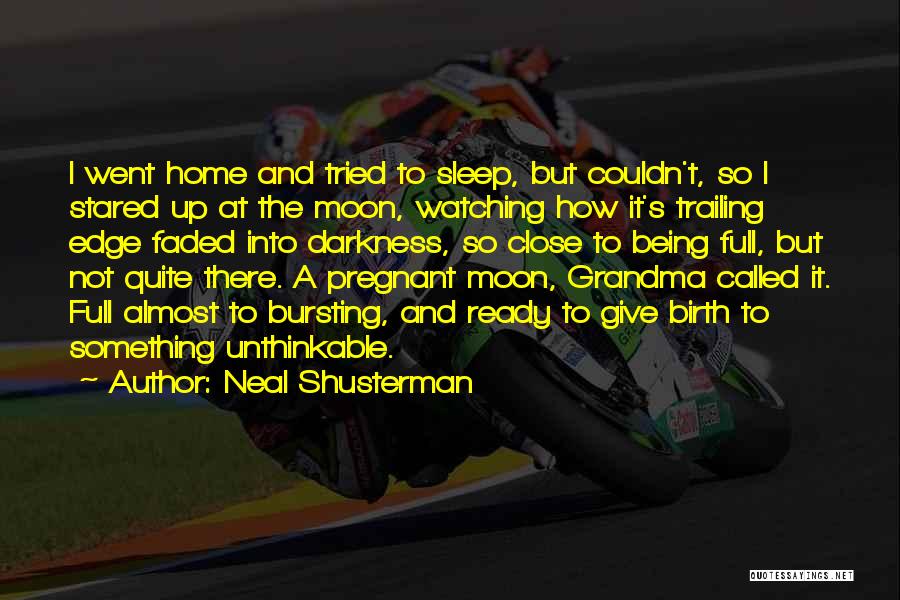 Neal Shusterman Quotes: I Went Home And Tried To Sleep, But Couldn't, So I Stared Up At The Moon, Watching How It's Trailing