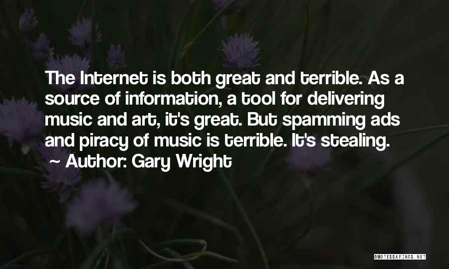 Gary Wright Quotes: The Internet Is Both Great And Terrible. As A Source Of Information, A Tool For Delivering Music And Art, It's