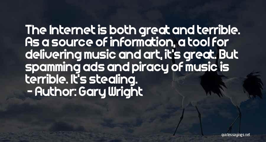 Gary Wright Quotes: The Internet Is Both Great And Terrible. As A Source Of Information, A Tool For Delivering Music And Art, It's