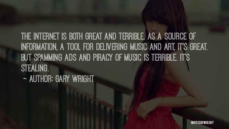 Gary Wright Quotes: The Internet Is Both Great And Terrible. As A Source Of Information, A Tool For Delivering Music And Art, It's