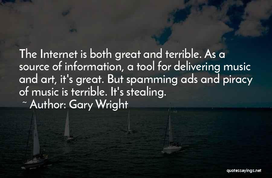 Gary Wright Quotes: The Internet Is Both Great And Terrible. As A Source Of Information, A Tool For Delivering Music And Art, It's