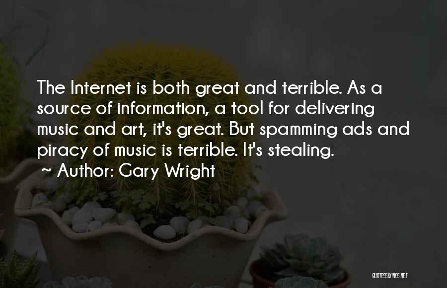 Gary Wright Quotes: The Internet Is Both Great And Terrible. As A Source Of Information, A Tool For Delivering Music And Art, It's