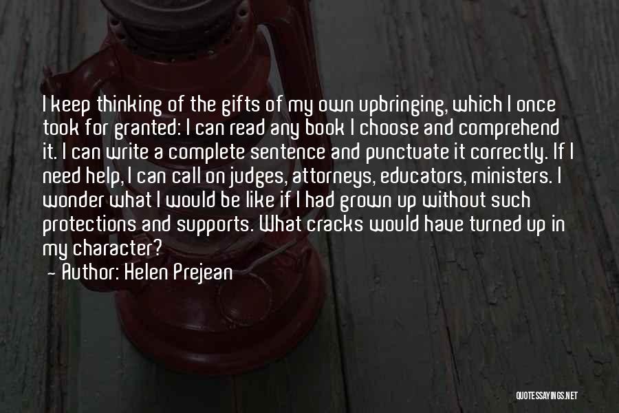 Helen Prejean Quotes: I Keep Thinking Of The Gifts Of My Own Upbringing, Which I Once Took For Granted: I Can Read Any