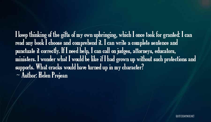 Helen Prejean Quotes: I Keep Thinking Of The Gifts Of My Own Upbringing, Which I Once Took For Granted: I Can Read Any