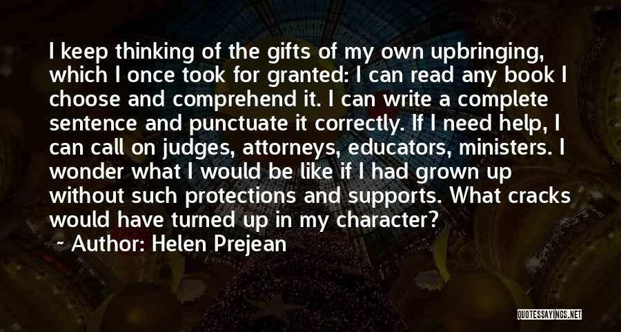 Helen Prejean Quotes: I Keep Thinking Of The Gifts Of My Own Upbringing, Which I Once Took For Granted: I Can Read Any