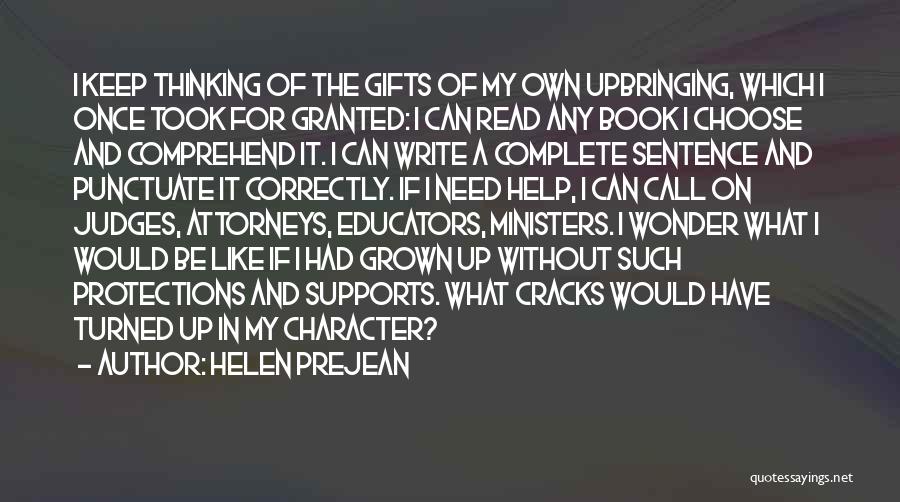 Helen Prejean Quotes: I Keep Thinking Of The Gifts Of My Own Upbringing, Which I Once Took For Granted: I Can Read Any