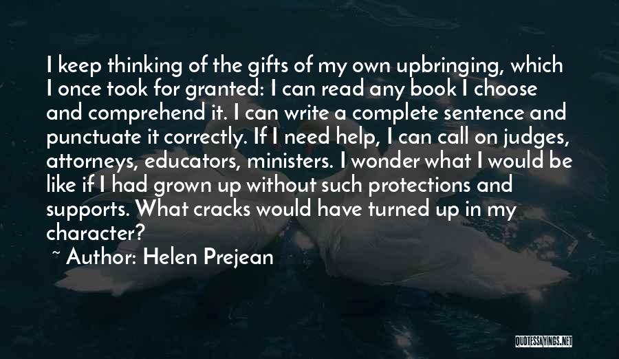 Helen Prejean Quotes: I Keep Thinking Of The Gifts Of My Own Upbringing, Which I Once Took For Granted: I Can Read Any